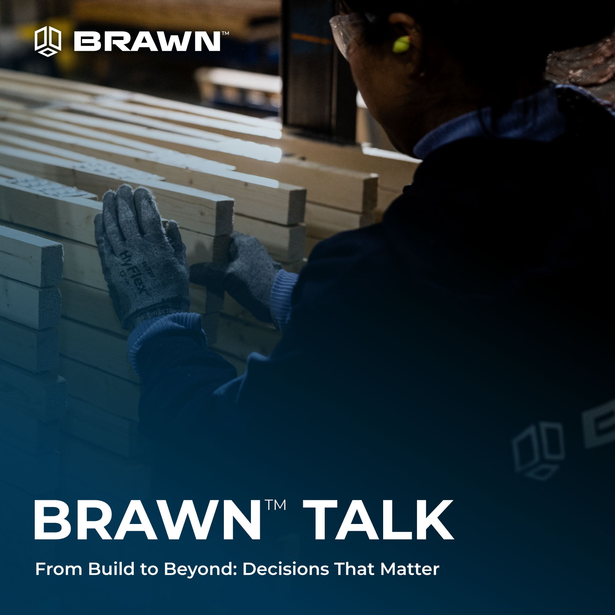 BRAWN™ TALK — From Build to Beyond: Decisions That Matter